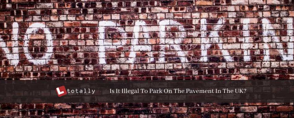 Is It Illegal To Park On The Pavement In The UK