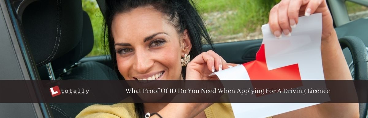 What Proof Of ID Do You Need When Applying For A Driving Licence