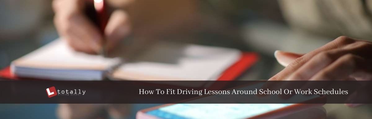 How To Fit Driving Lessons Around School Or Work Schedules